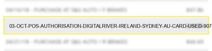 03 oct pos authorisation digitalriver ireland sydney au card used 9076 $0.99
