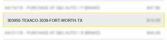 303950 texaco 3039 fort worth tx