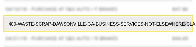 400 waste & scrap dawsonville ga business services not elsewhere classified