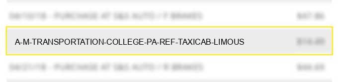a & m transportation college pa ref# taxicab & limous