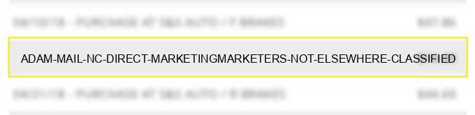 adam mail nc direct marketing/marketers not elsewhere classified