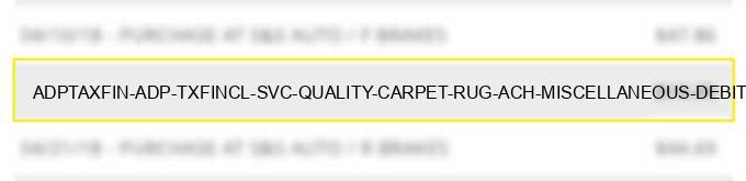 adptax/fin adp tx/fincl svc quality carpet & rug ach miscellaneous debit