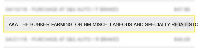 aka the bunker farmington nm miscellaneous and specialty retail stores
