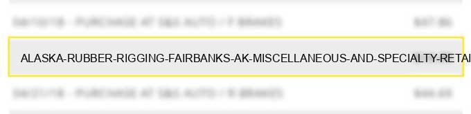 alaska rubber & rigging fairbanks ak miscellaneous and specialty retail stores