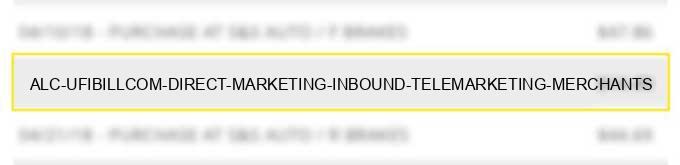 alc ufibill.com direct marketing inbound telemarketing merchants