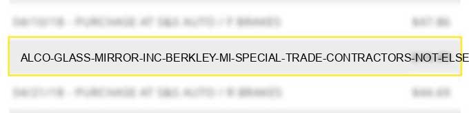 alco glass & mirror inc berkley mi special trade contractors not elsewhere classified