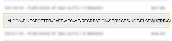 alcon pinespotter cafe apo ae recreation services not elsewhere classified