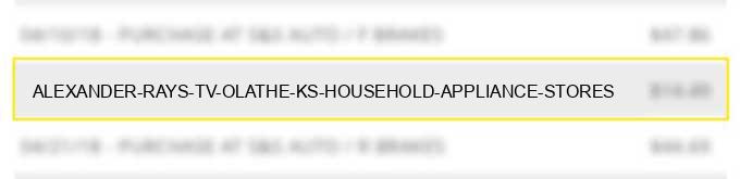 alexander & ray's tv & olathe ks household appliance stores