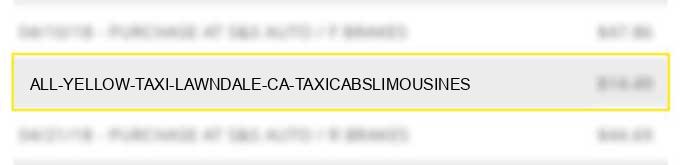 all yellow taxi lawndale ca taxicabs/limousines