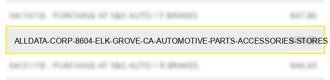 alldata corp #8604 elk grove ca automotive parts accessories stores