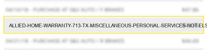 allied home warranty 713 tx miscellaneous personal services not elsewhere classified