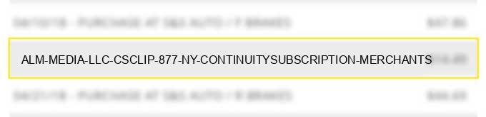 alm media, llc csc/lip 877 ny continuity/subscription merchants