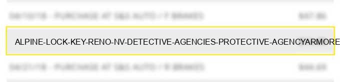 alpine lock & key reno nv detective agencies & protective agency,armored cars,guard dogs