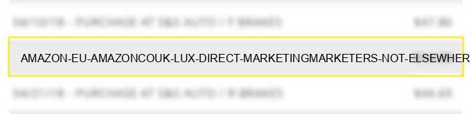 amazon eu amazon.co.uk lux - direct marketing/marketers-not elsewhere classified