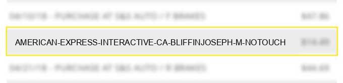 american express interactive ca bliffin/joseph m notouch