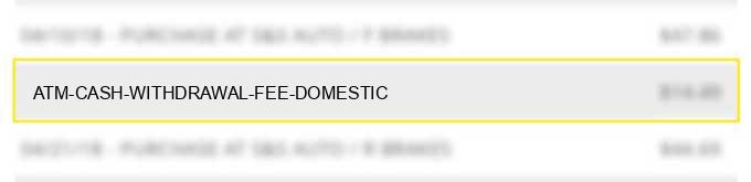 atm cash withdrawal fee - domestic