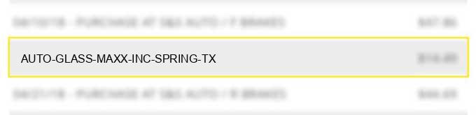 auto glass maxx inc spring tx