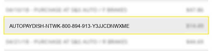 autopay/dish ntwk 800 894 913 y3jjcdnwxme