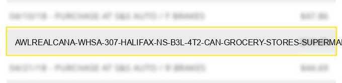 awlrealcana whsa #307 halifax ns b3l 4t2 can - grocery stores, supermarkets