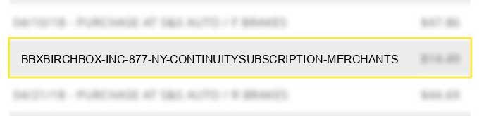 bbx*birchbox inc 877 ny continuity/subscription merchants