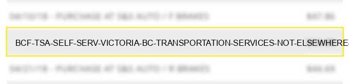 bcf - tsa self serv victoria bc - transportation services not elsewhere classified