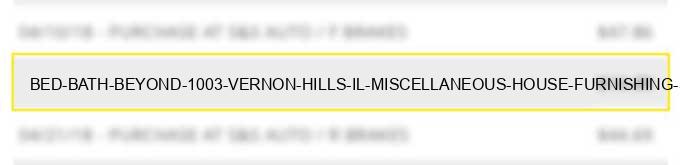bed bath & beyond #1003 vernon hills il miscellaneous house furnishing speciality stores