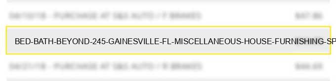 bed bath & beyond #245 gainesville fl miscellaneous house furnishing speciality stores