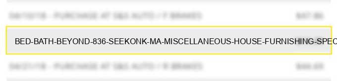 bed bath & beyond #836 seekonk ma miscellaneous house furnishing speciality stores