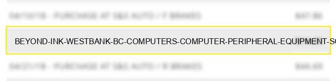 beyond ink westbank bc - computers computer peripheral equipment software