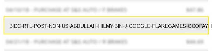 bidc rtl post non us abdullah hilmy bin j google *flaregames g.co/payhelp#gb