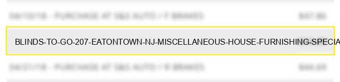 blinds to go #207 eatontown nj miscellaneous house furnishing speciality stores