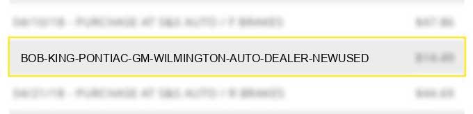 bob king pontiac gm wilmington auto dealer (new/used