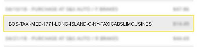bos taxi med 1771 long island c ny taxicabs/limousines
