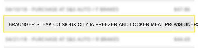 braunger steak co sioux city ia freezer and locker meat provisioners