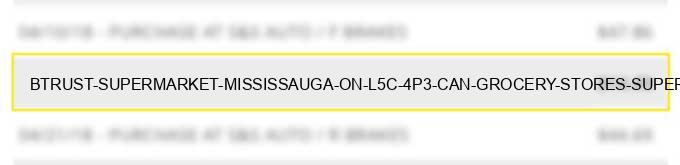 btrust supermarket mississauga on l5c 4p3 can - grocery stores, supermarkets