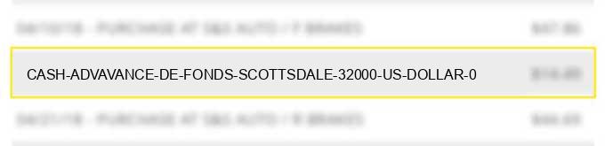 cash adv/avance de fonds scottsdale $320.00 us dollar @ 0.