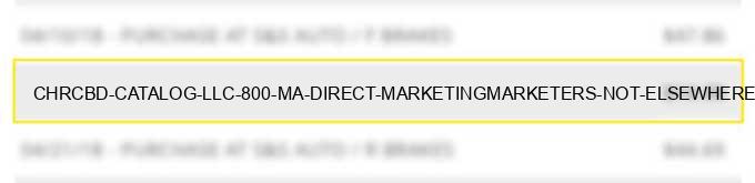 chr*cbd catalog llc 800 ma direct marketing/marketers not elsewhere classified
