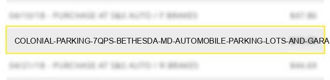 colonial parking #7qps bethesda md automobile parking lots and garages