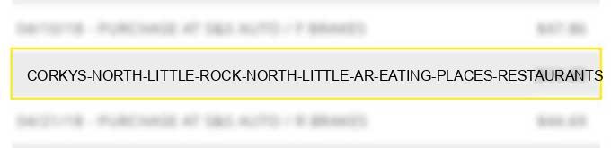 corkys north little rock north little ar eating places restaurants