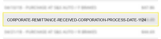 corporate remittance received corporation process date 11/24