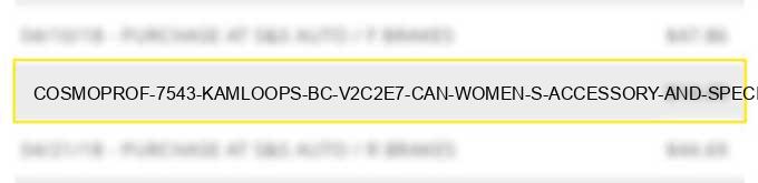 cosmoprof 7543 kamloops bc v2c2e7 can - women s accessory and speciality shops