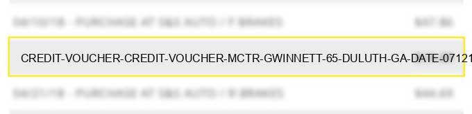 credit voucher credit voucher mctr gwinnett #65 duluth ga date 07/12/13 5734 %% card 90 #6006