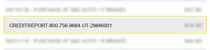 creditreport 800-756-9684 ,ut 29646001