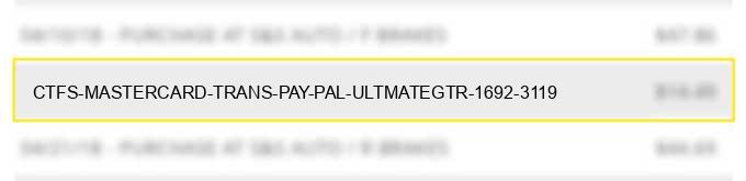 ctfs mastercard trans: pay pal: ultmategtr $16.92 3/1/19