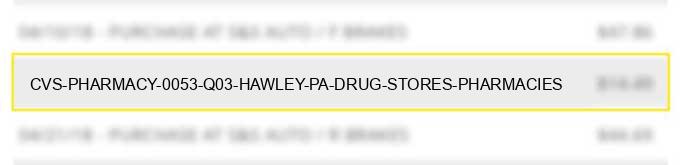 cvs pharmacy #0053 q03 hawley pa drug stores pharmacies