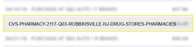 cvs pharmacy #2117 q03 robbinsville nj drug stores pharmacies