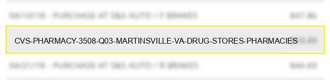 cvs pharmacy #3508 q03 martinsville va drug stores pharmacies