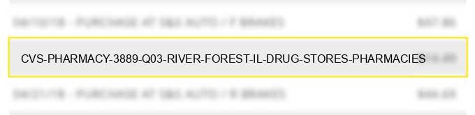 cvs pharmacy #3889 q03 river forest il drug stores pharmacies