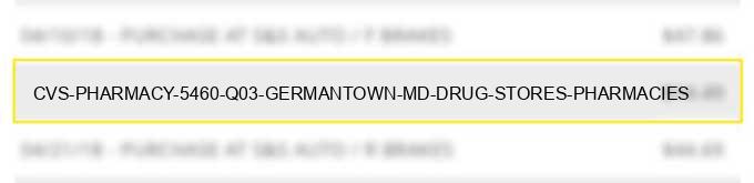 cvs pharmacy #5460 q03 germantown md drug stores pharmacies