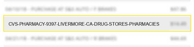 cvs pharmacy #9397 livermore ca drug stores pharmacies